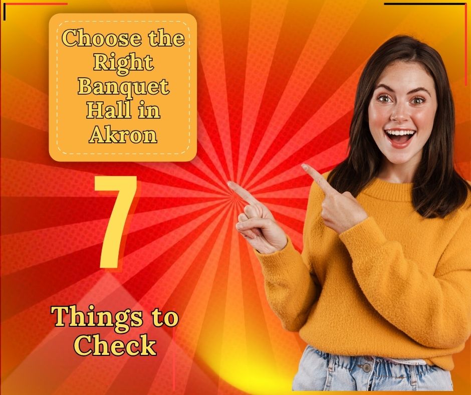 Smiling woman pointing towards text “Choose the Right Banquet Hall in Akron – 7 Things to Check"