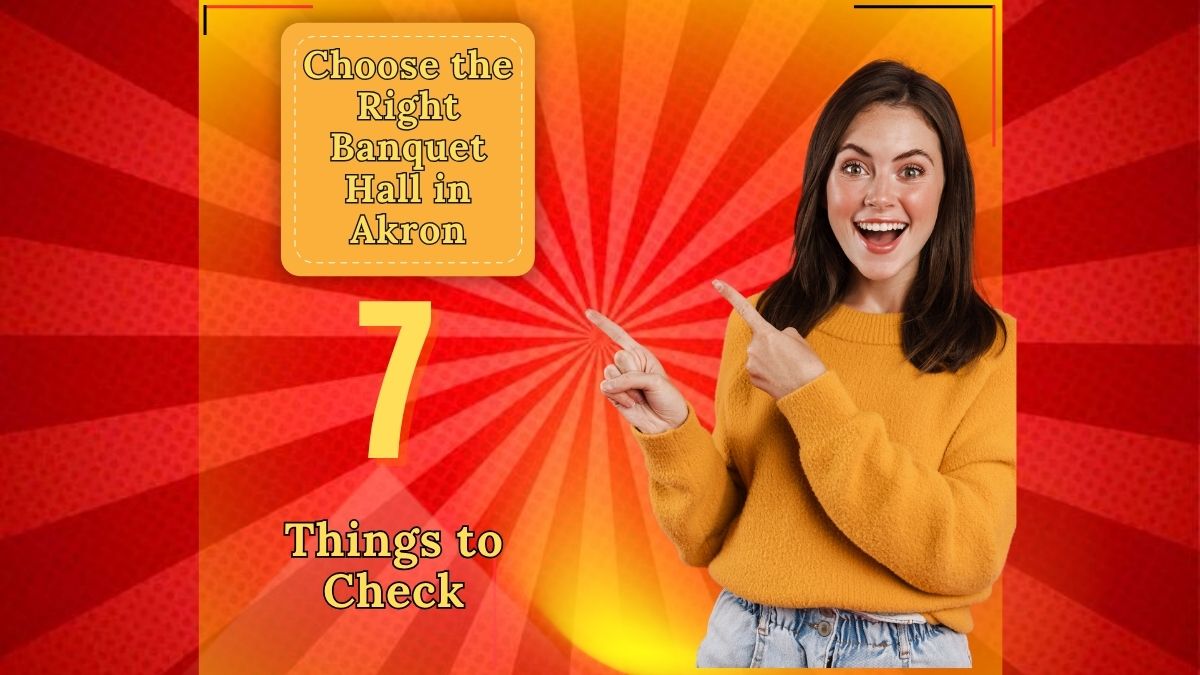 Smiling woman pointing towards text “Choose the Right Banquet Hall in Akron – 7 Things to Check” on bright orange background.