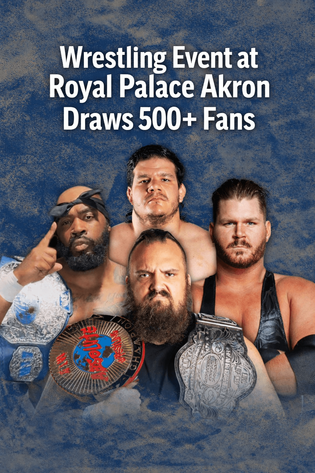 Wrestling event at Royal Palace Akron featuring championship wrestlers and a packed crowd of over 500 fans